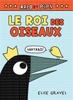 Arlo et Pips - Le roi des oiseaux